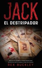 Jack el Destripador: Descubre los Verdaderos Crimenes Escalofriantes Detras de uno de los Asesinos en Serie mas Famosos