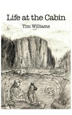 Life at the Cabin - Tim Williams - cover