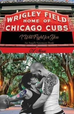 I Will Fight for You: An Angel's Sanctuary Book - CL Moon - cover