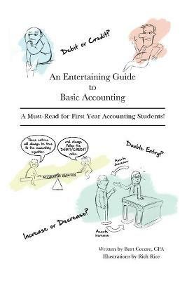 An Entertaining Guide to Basic Accounting: A Must Read for First Year Accounting Students - Bart Cecere - cover