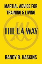 Martial Advice for Training & Living: The UA Way