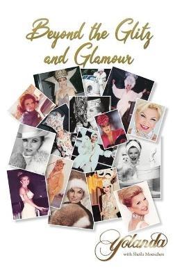 Beyond the Glitz and Glamour - Yolanda with Sheila Moeschen - cover