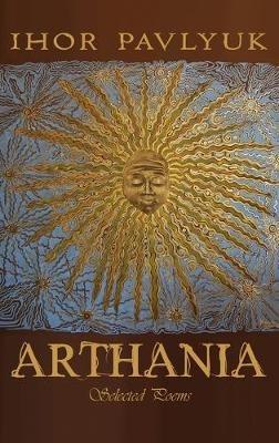 Arthania: Selected Poems - Ihor Pavlyuk - cover