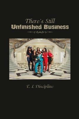 There's Still Unfinished Business - E L Discipline - cover
