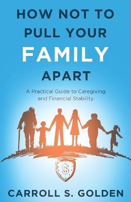 How Not To Pull Your Family Apart - Carroll Golden - cover