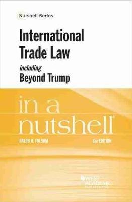 International Trade Law, including Beyond Trump, in a Nutshell - Ralph H. Folsom - cover