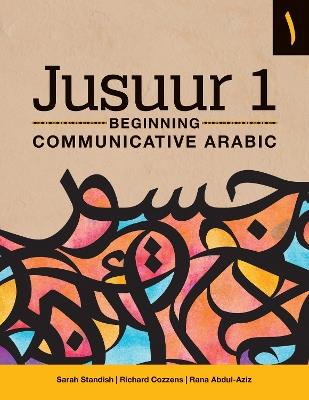 Jusuur 1: Beginning Communicative Arabic - Sarah Standish,Richard Cozzens,Rana Abdul-Aziz - cover