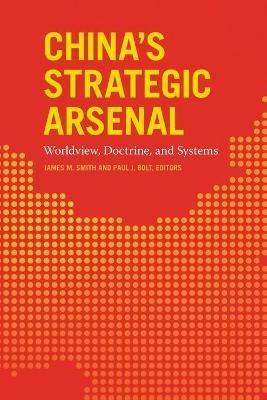 China's Strategic Arsenal: Worldview, Doctrine, and Systems - cover