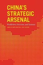 China's Strategic Arsenal: Worldview, Doctrine, and Systems