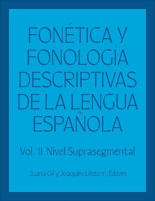 Fonética y fonología descriptivas de la lengua española: Volume 2 - cover