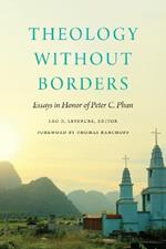 Theology without Borders: Essays in Honor of Peter C. Phan