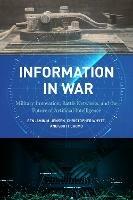Information in War: Military Innovation, Battle Networks, and the Future of Artificial Intelligence - Benjamin M. Jensen,Christopher Whyte,Scott Cuomo - cover