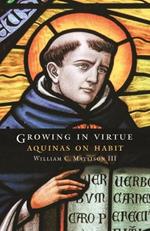 Growing in Virtue: Aquinas on Habit