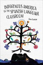 Indigenous America in the Spanish Language Classroom