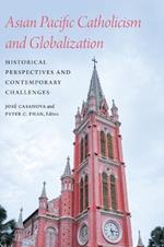 Asian Pacific Catholicism and Globalization: Historical Perspectives and Contemporary Challenges