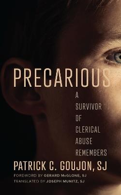 Precarious: A Survivor of Clerical Abuse Remembers - Patrick C. Goujon - cover