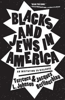 Blacks and Jews in America: An Invitation to Dialogue - Terrence L. Johnson,Jacques Berlinerblau - cover