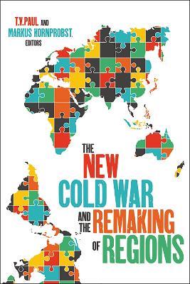 The New Cold War and the Remaking of Regions - cover