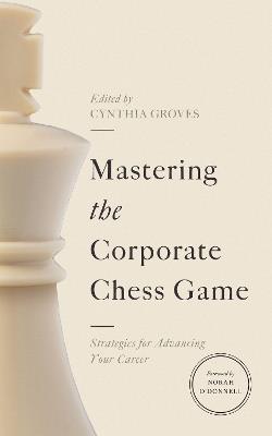 Mastering the Corporate Chess Game: Strategies for Advancing Your Career - cover