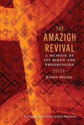 The Amazigh Revival: A Memoir of Its Birth and Progression - Brahim Akhiate - cover