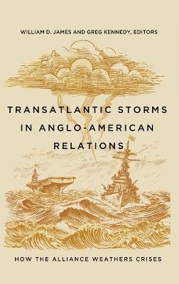 Transatlantic Storms in Anglo-American Relations: How the Alliance Weathers Crises - cover