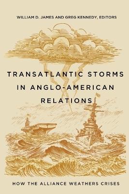 Transatlantic Storms in Anglo-American Relations: How the Alliance Weathers Crises - cover