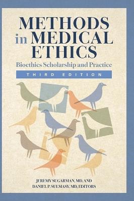Methods in Medical Ethics: Bioethics Scholarship and Practice, Third Edition - cover