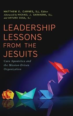 Leadership Lessons from the Jesuits: Cura Apostolica and the Mission-Driven Organization - cover