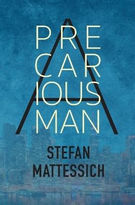 A Precarious Man - Stefan Mattessich - cover