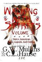 Walking With Spirits Volume 3 Native American Myths, Legends, And Folklore - G W Mullins - cover