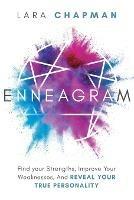 Enneagram: Find your Strengths, Improve Your Weaknesses, And Reveal Your True Personality - Lara Chapman - cover