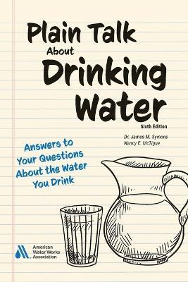 Plain Talk about Drinking Water, 6th Edition - Nancy McTigue - cover