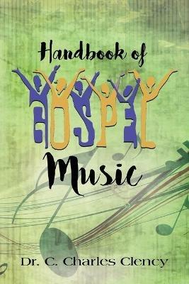 Handbook of Gospel Music - C Charles Clency - cover