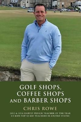 Golf Shops, Coffee Shops & Barber Shops - Chris Rowe - cover