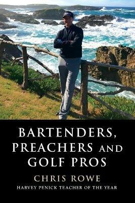 Bartenders, Preachers and Golf Pros - Chris Rowe - cover