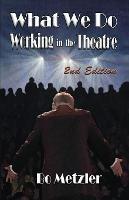 What We Do Working in the Theatre