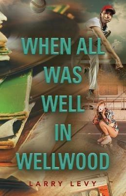 When All Was Well In Wellwood - Larry Levy - cover