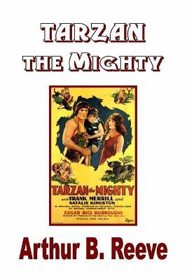 Tarzan the Mighty - Edgar Rice Burroughs,Arthur B Reeve - cover