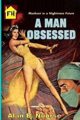 A Man Obsessed - Alan E Nourse - cover