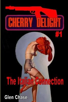 Cherry Delight #1: The Italian Connection - Glen Chase - cover