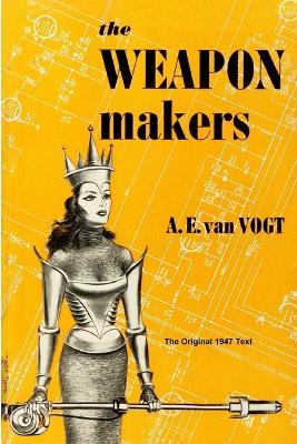 The Weapon Makers - A E Van Vogt - cover