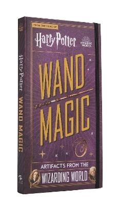 Harry Potter: Wand Magic: Artifacts from the Wizarding World - Monique Peterson - cover