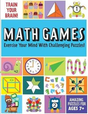 Train Your Brain: Math Games: (Brain Teasers for Kids, Math Skills, Activity Books for Kids Ages 7+) - Insight Kids - cover