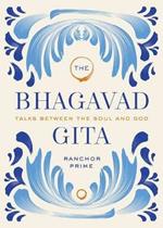 Bhagavad Gita: Talks Between the Soul and God