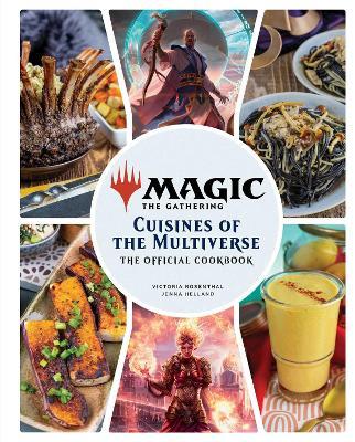 Magic: The Gathering: The Official Cookbook: Cuisines of the Multiverse - Insight Editions,Jenna Helland,Victoria Rosenthal - cover
