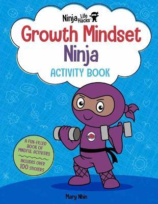 Ninja Life Hacks: Growth Mindset Ninja Activity Book - Mary Nhin - cover