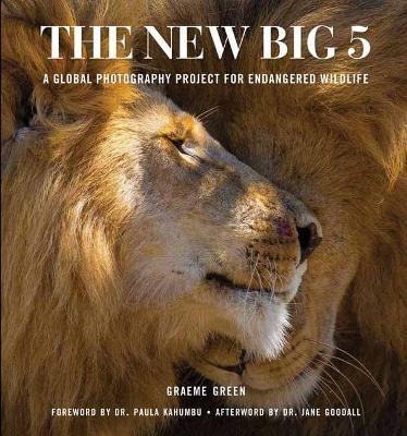 The New Big Five: A Global Photography Project for Endangered Species - Graeme Green - cover