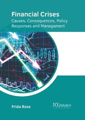 Financial Crises: Causes, Consequences, Policy Responses and Management - cover