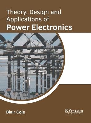 Theory, Design and Applications of Power Electronics - cover