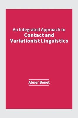 An Integrated Approach to Contact and Variationist Linguistics - cover